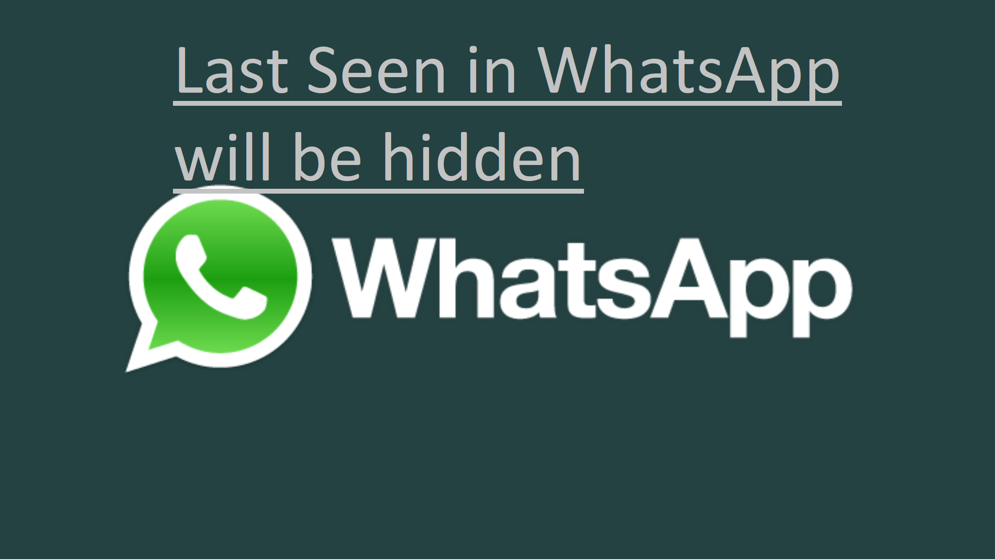 Last Seen in WhatsApp will be hidden